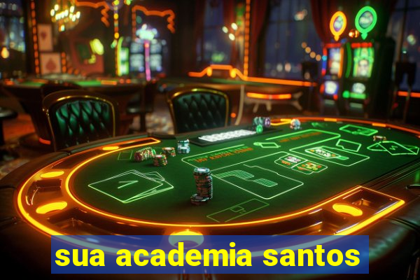 sua academia santos