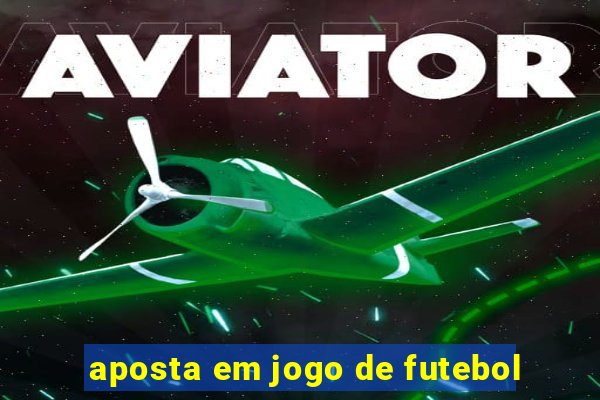 aposta em jogo de futebol