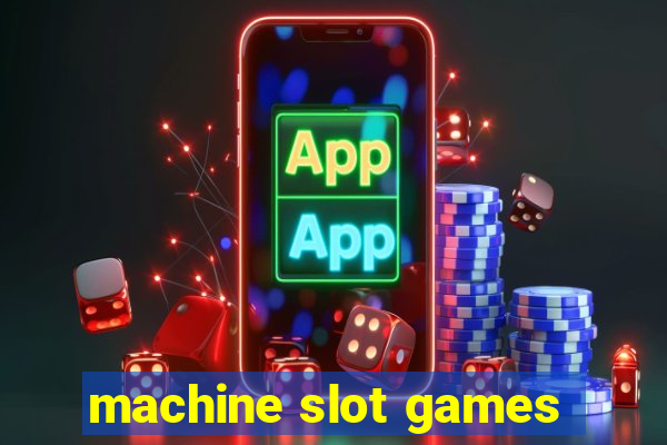 machine slot games