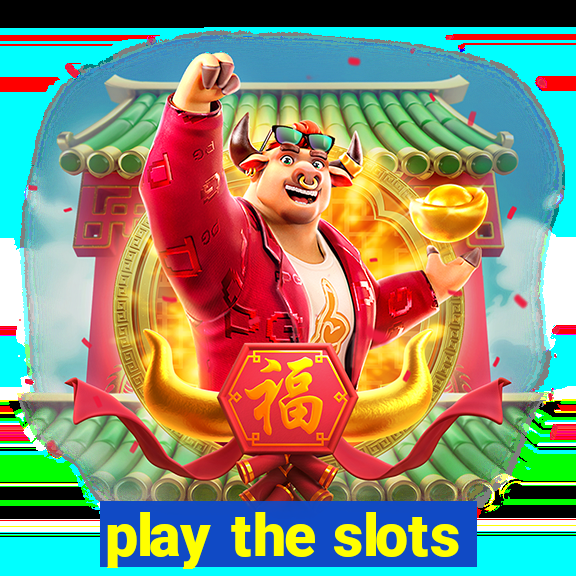 play the slots