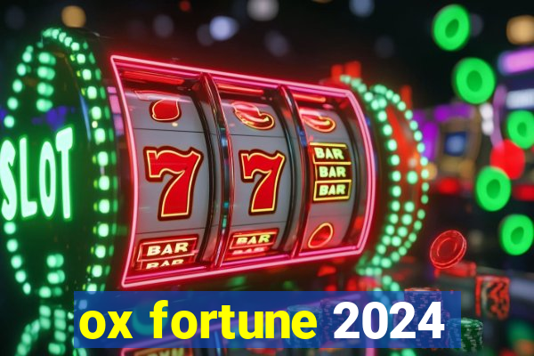 ox fortune 2024