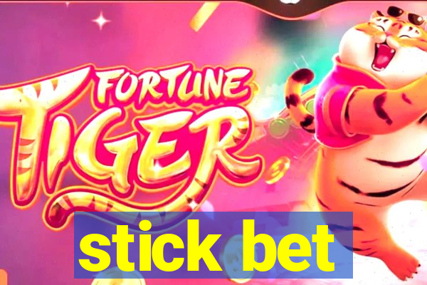 stick bet