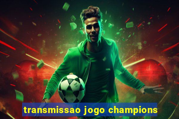 transmissao jogo champions