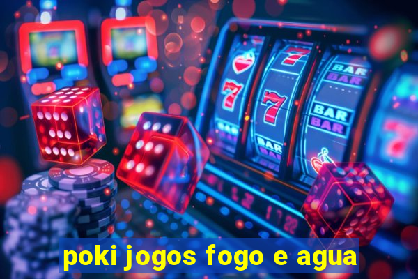 poki jogos fogo e agua