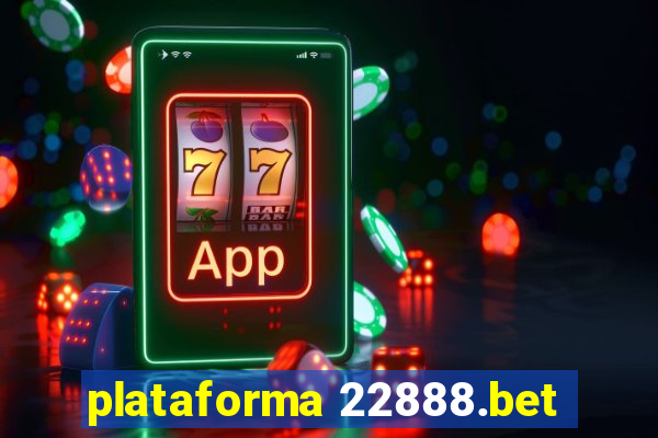 plataforma 22888.bet