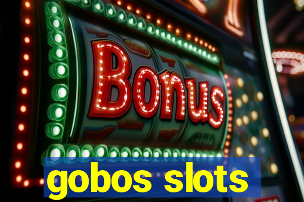 gobos slots