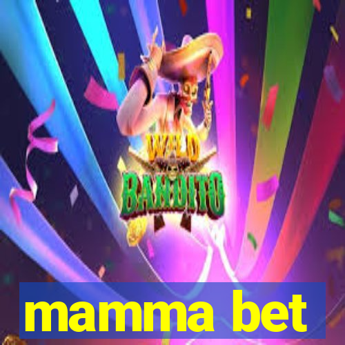 mamma bet