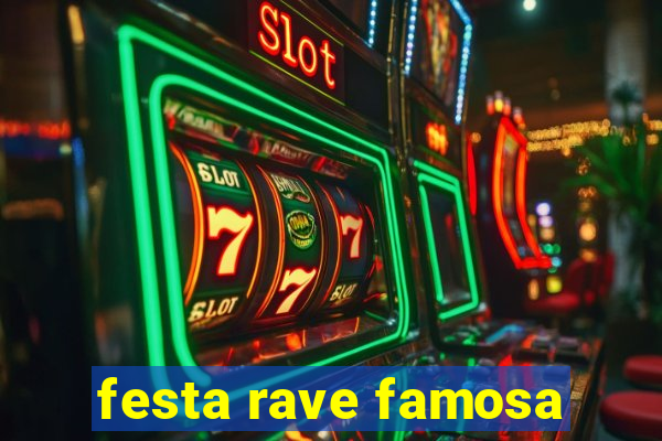 festa rave famosa