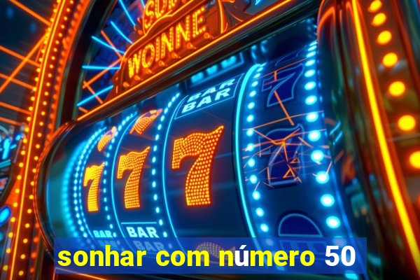 sonhar com número 50