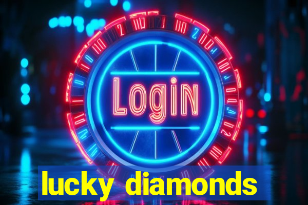 lucky diamonds