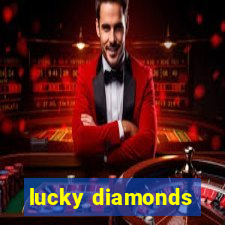 lucky diamonds