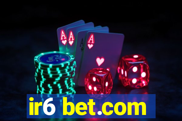 ir6 bet.com