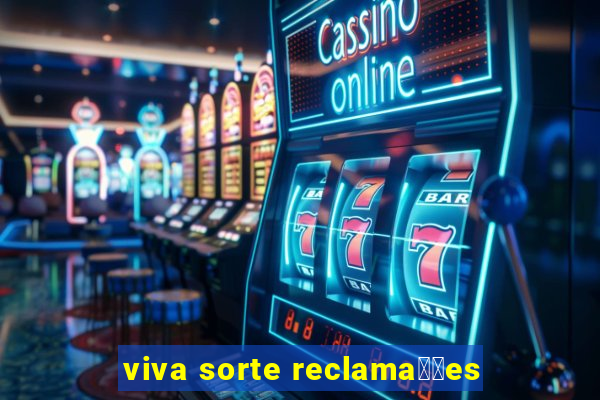 viva sorte reclama莽玫es