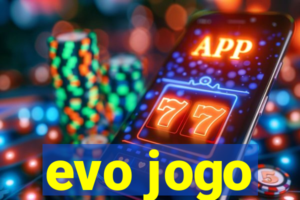 evo jogo