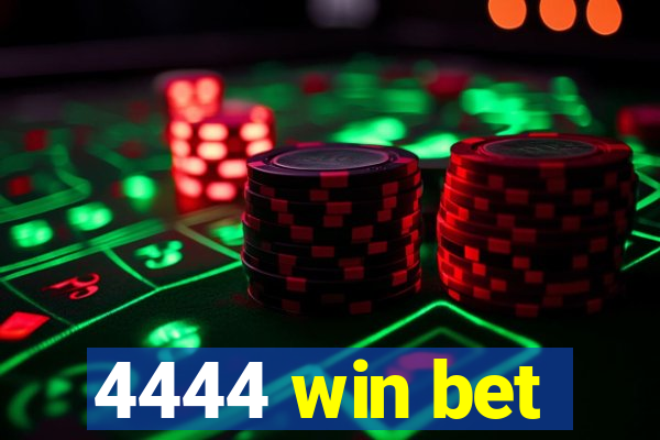 4444 win bet