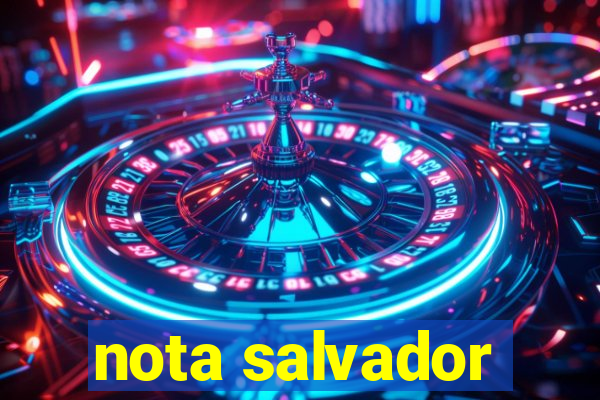 nota salvador