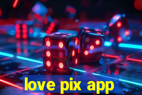 love pix app