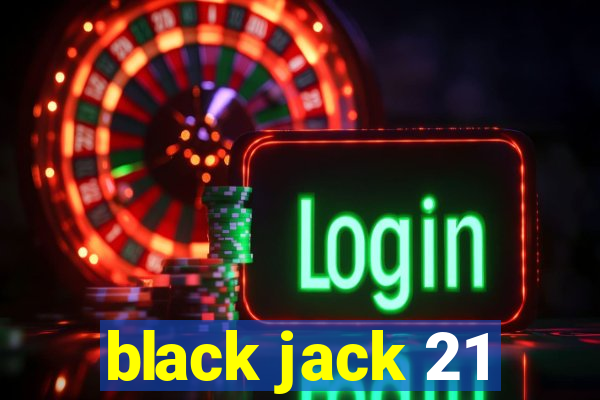 black jack 21