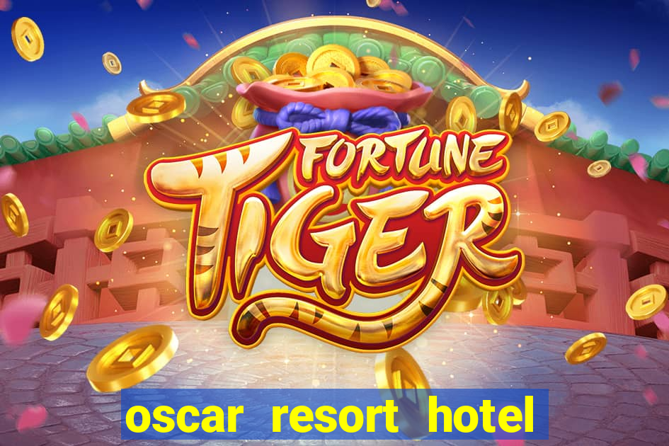 oscar resort hotel & casino