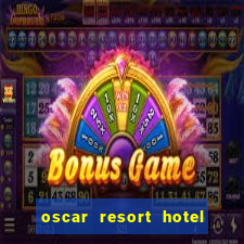 oscar resort hotel & casino