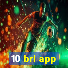 10 brl app