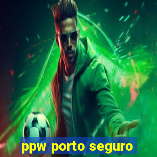 ppw porto seguro