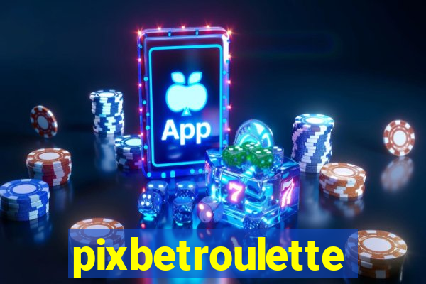 pixbetroulette