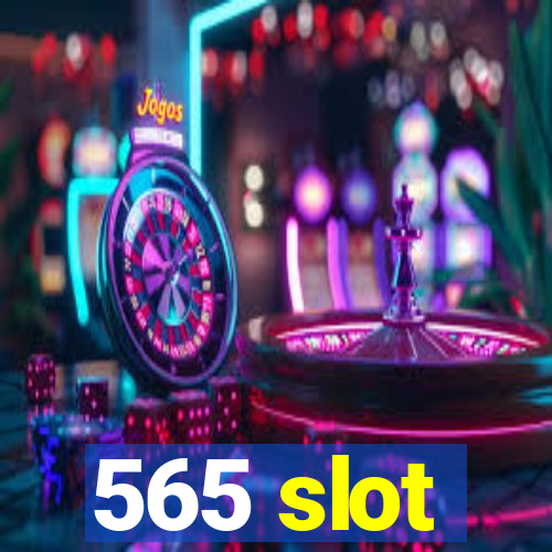 565 slot