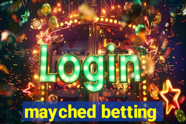 mayched betting