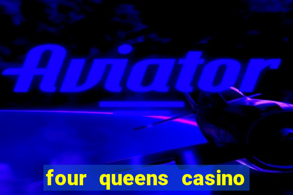 four queens casino hotel las vegas