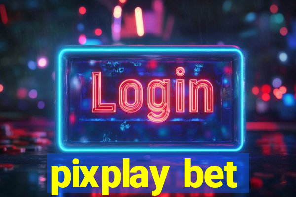 pixplay bet