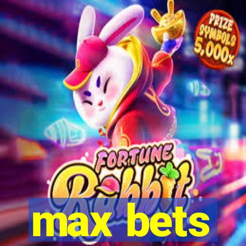 max bets