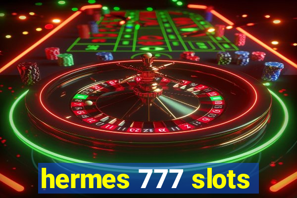 hermes 777 slots