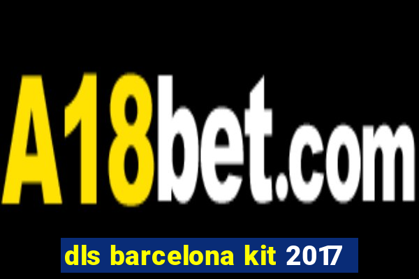 dls barcelona kit 2017