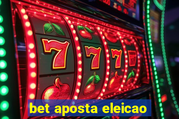 bet aposta eleicao