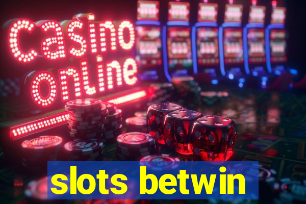 slots betwin