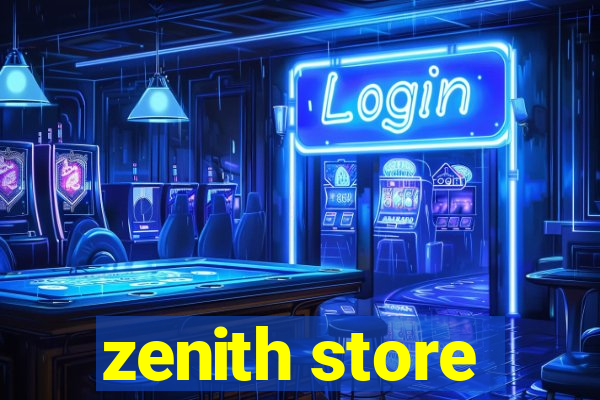 zenith store