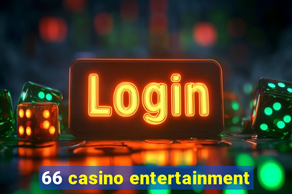 66 casino entertainment