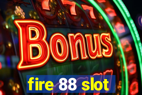 fire 88 slot