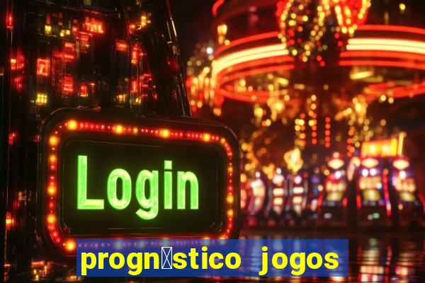 progn贸stico jogos de hoje