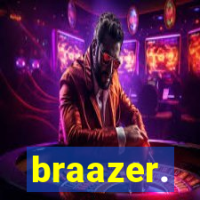 braazer.