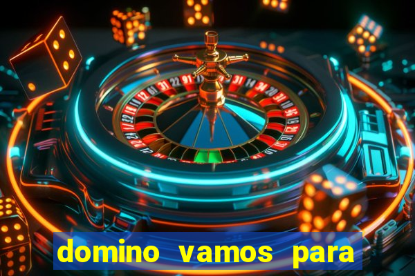 domino vamos para ganar dinero