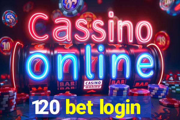 120 bet login