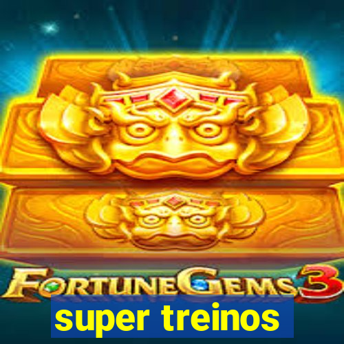 super treinos