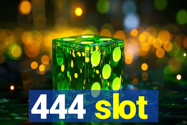 444 slot