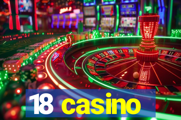 18 casino