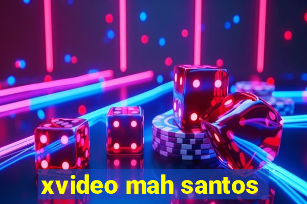 xvideo mah santos