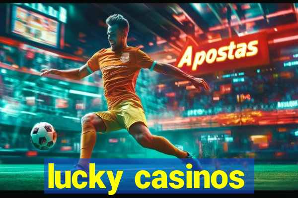 lucky casinos