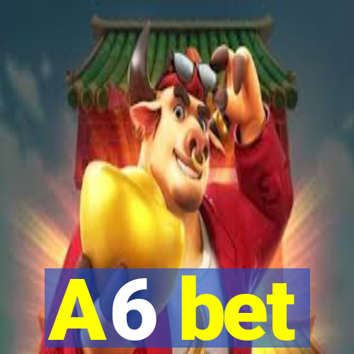 A6 bet