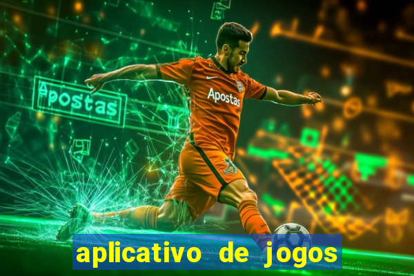 aplicativo de jogos que d?o dinheiro